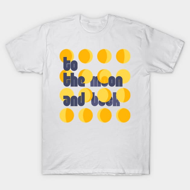 To The Moon And Back T-Shirt by FUNKYTAILOR